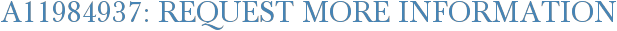 A11984937: Request More Information
