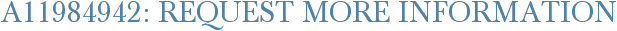 A11984942: Request More Information