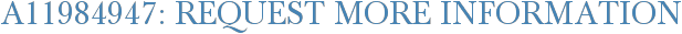 A11984947: Request More Information