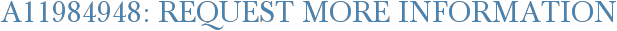 A11984948: Request More Information