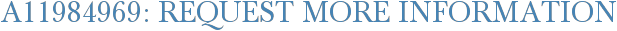 A11984969: Request More Information