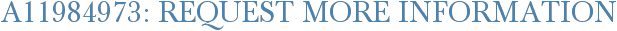 A11984973: Request More Information