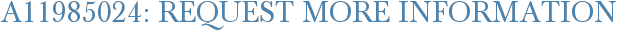 A11985024: Request More Information