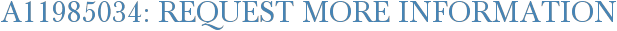 A11985034: Request More Information