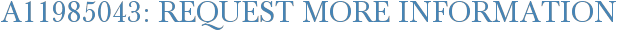A11985043: Request More Information