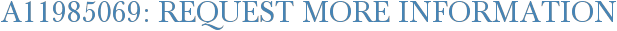 A11985069: Request More Information
