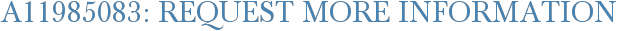 A11985083: Request More Information