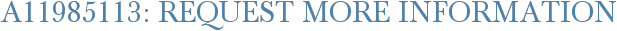 A11985113: Request More Information
