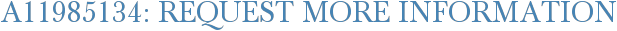 A11985134: Request More Information