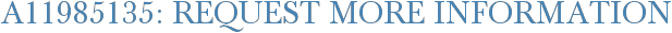 A11985135: Request More Information