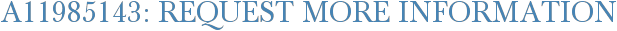A11985143: Request More Information