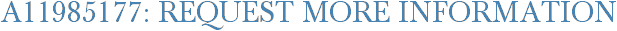 A11985177: Request More Information