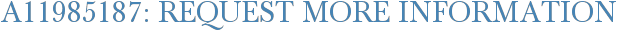 A11985187: Request More Information