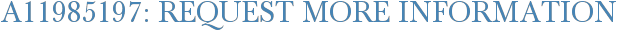 A11985197: Request More Information