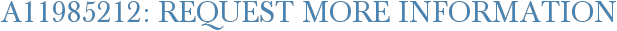 A11985212: Request More Information