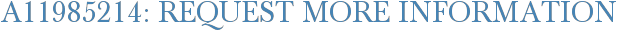 A11985214: Request More Information