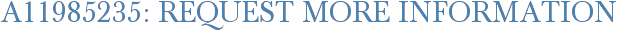 A11985235: Request More Information