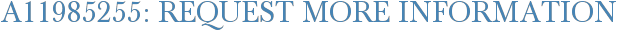A11985255: Request More Information