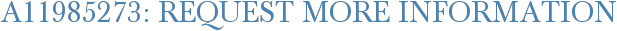 A11985273: Request More Information
