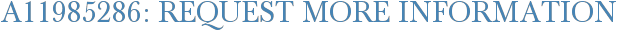 A11985286: Request More Information