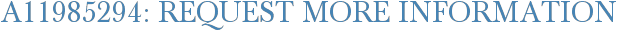 A11985294: Request More Information