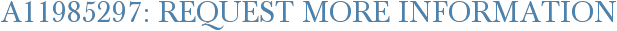 A11985297: Request More Information
