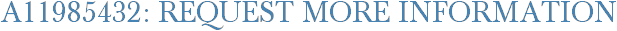 A11985432: Request More Information