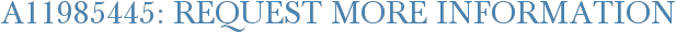 A11985445: Request More Information