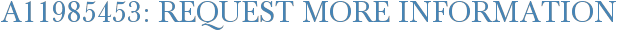 A11985453: Request More Information