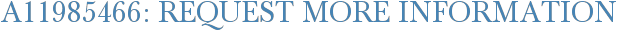 A11985466: Request More Information