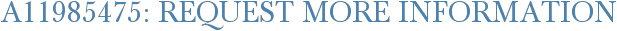 A11985475: Request More Information