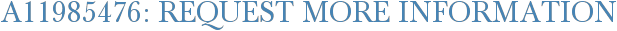 A11985476: Request More Information