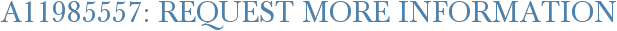 A11985557: Request More Information