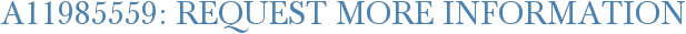 A11985559: Request More Information