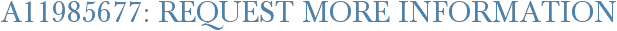 A11985677: Request More Information