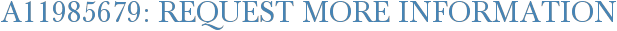 A11985679: Request More Information
