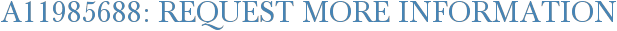 A11985688: Request More Information