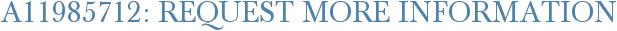 A11985712: Request More Information