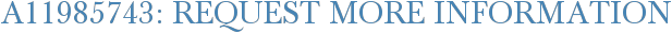 A11985743: Request More Information