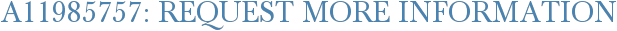 A11985757: Request More Information