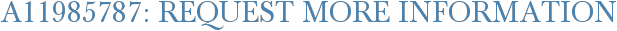 A11985787: Request More Information