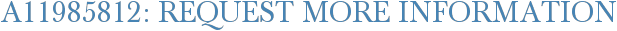 A11985812: Request More Information