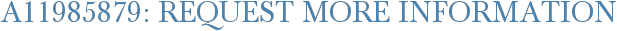 A11985879: Request More Information