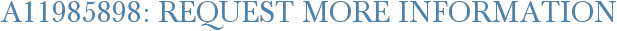 A11985898: Request More Information