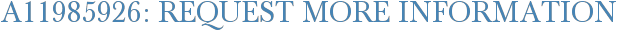 A11985926: Request More Information