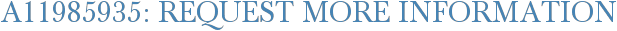 A11985935: Request More Information