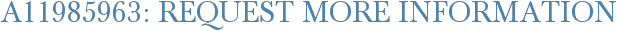 A11985963: Request More Information