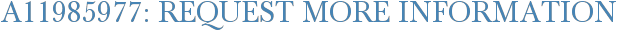 A11985977: Request More Information