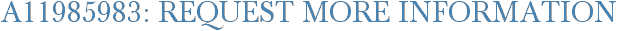 A11985983: Request More Information