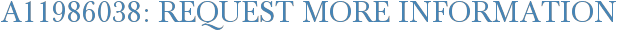 A11986038: Request More Information